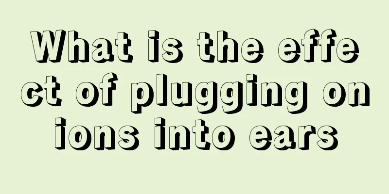 What is the effect of plugging onions into ears