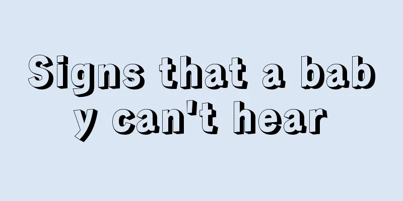 Signs that a baby can't hear