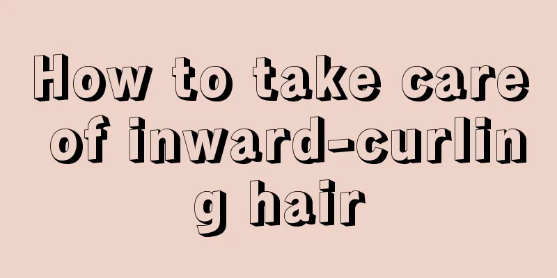 How to take care of inward-curling hair