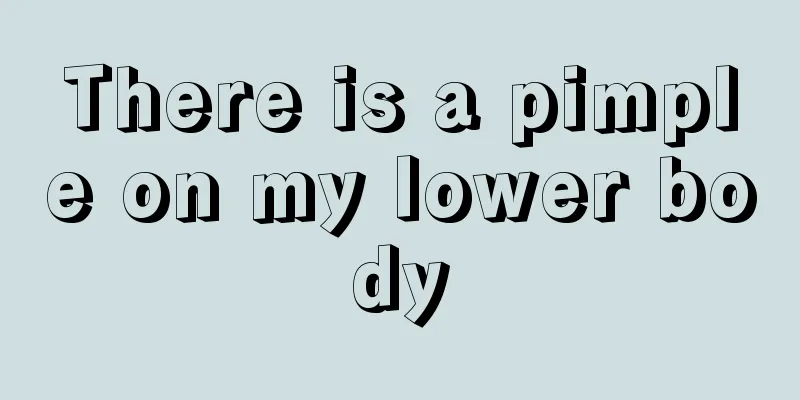 There is a pimple on my lower body