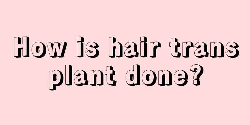 How is hair transplant done?