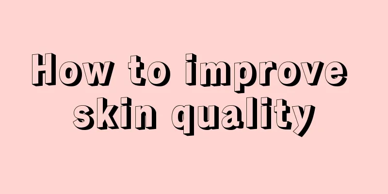 How to improve skin quality