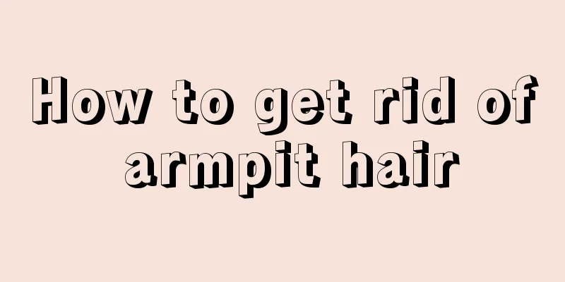 How to get rid of armpit hair