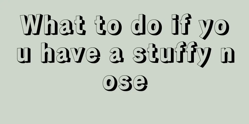 What to do if you have a stuffy nose