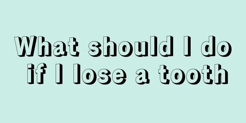 What should I do if I lose a tooth