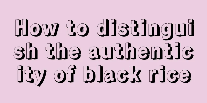 How to distinguish the authenticity of black rice