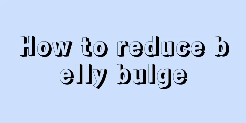 How to reduce belly bulge