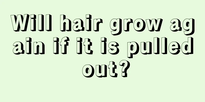 Will hair grow again if it is pulled out?
