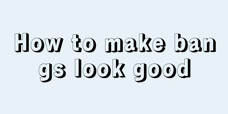 How to make bangs look good