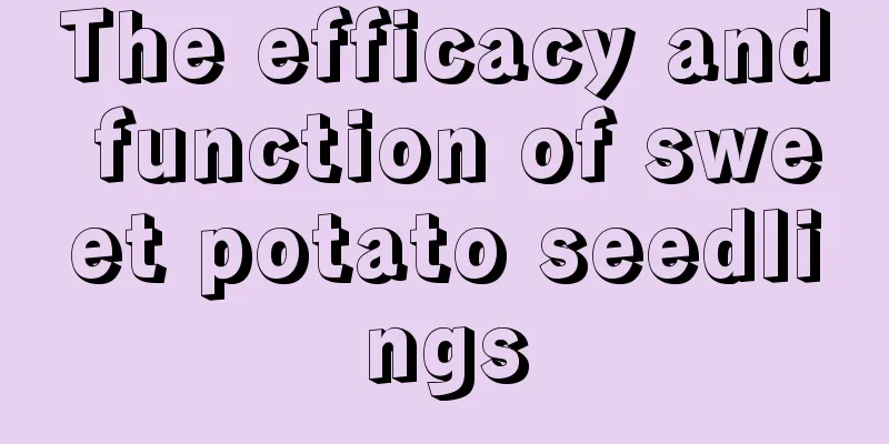 The efficacy and function of sweet potato seedlings