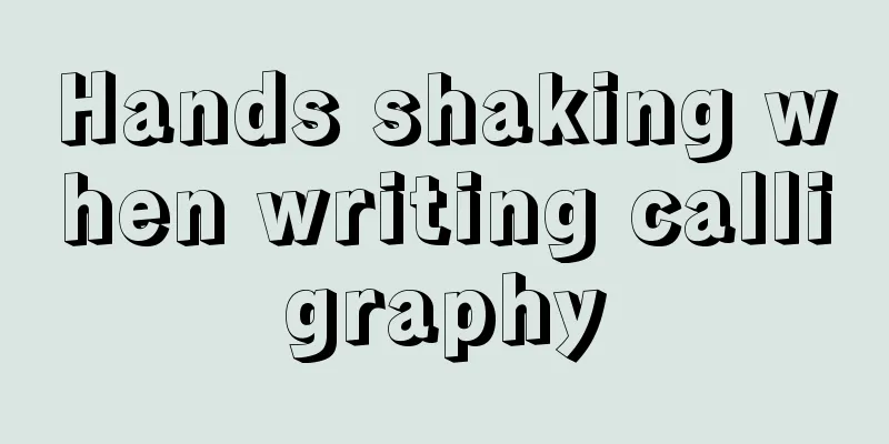 Hands shaking when writing calligraphy