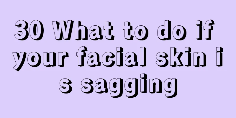 30 What to do if your facial skin is sagging