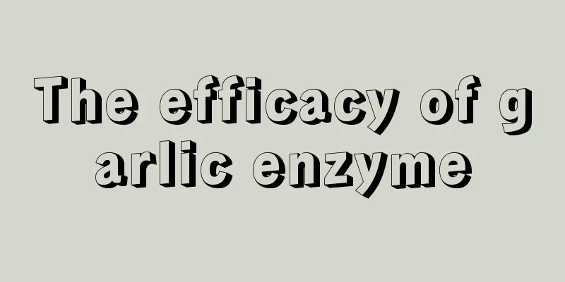 The efficacy of garlic enzyme