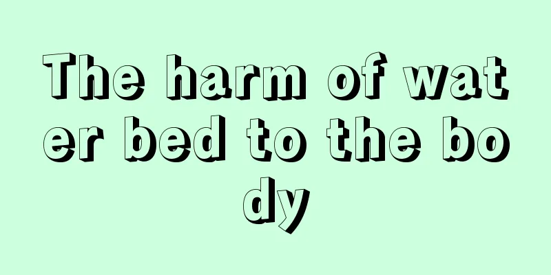 The harm of water bed to the body