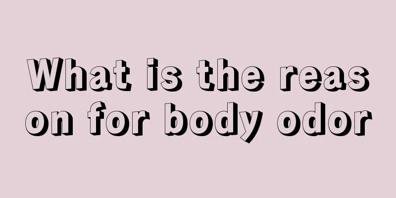 What is the reason for body odor
