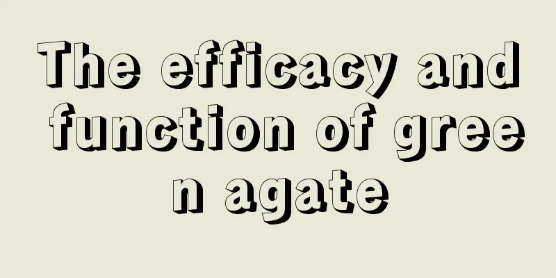 The efficacy and function of green agate
