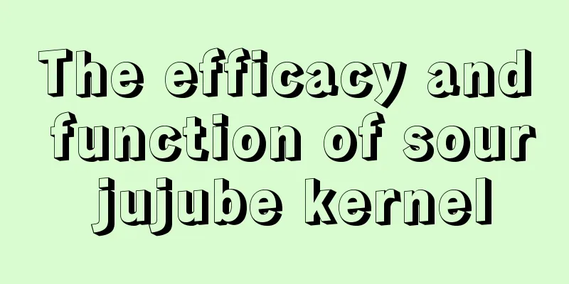 The efficacy and function of sour jujube kernel