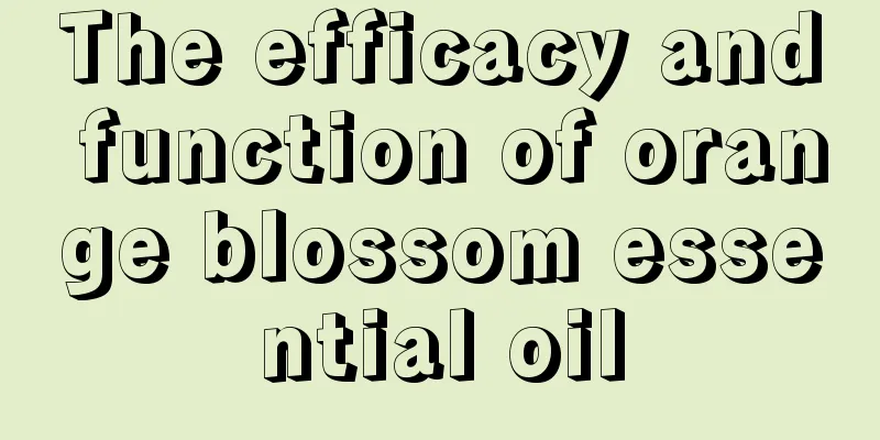 The efficacy and function of orange blossom essential oil