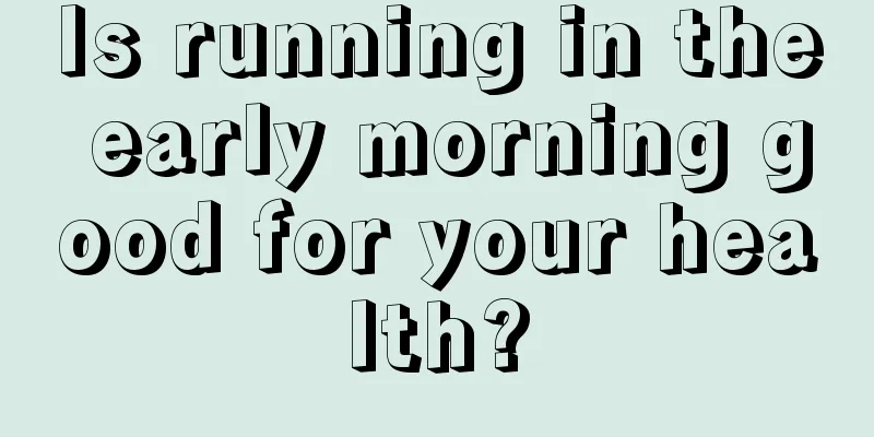 Is running in the early morning good for your health?
