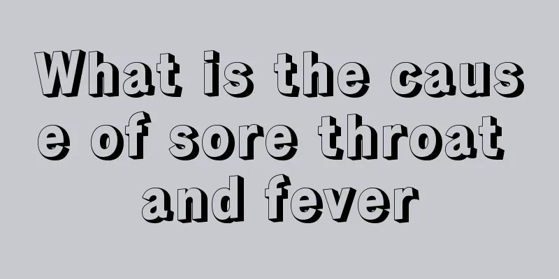 What is the cause of sore throat and fever