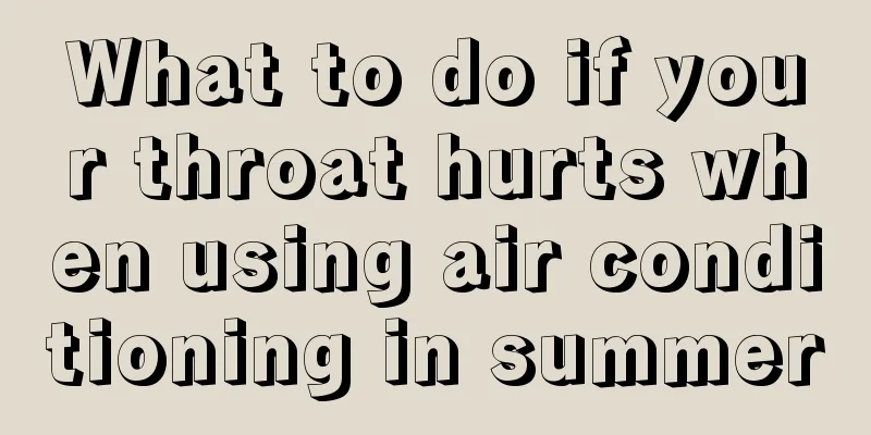 What to do if your throat hurts when using air conditioning in summer