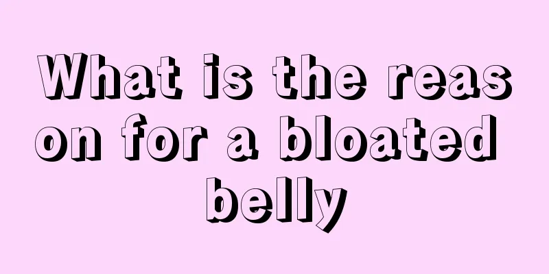 What is the reason for a bloated belly