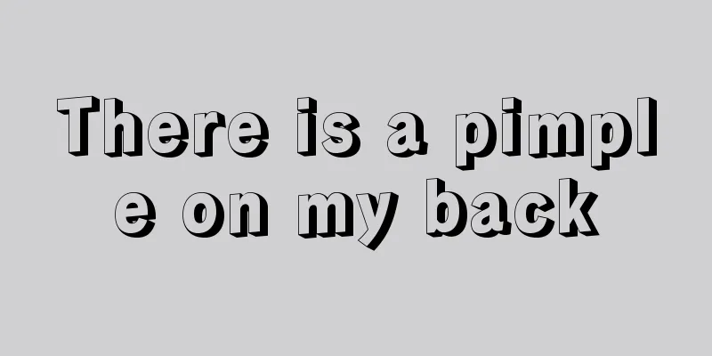 There is a pimple on my back