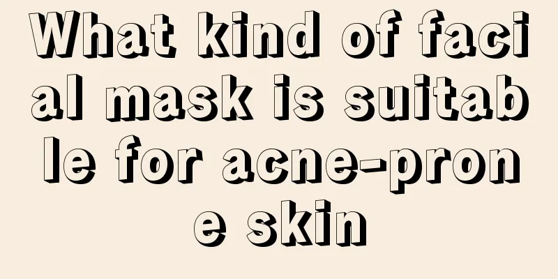 What kind of facial mask is suitable for acne-prone skin