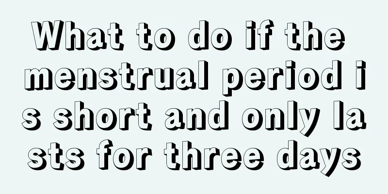 What to do if the menstrual period is short and only lasts for three days