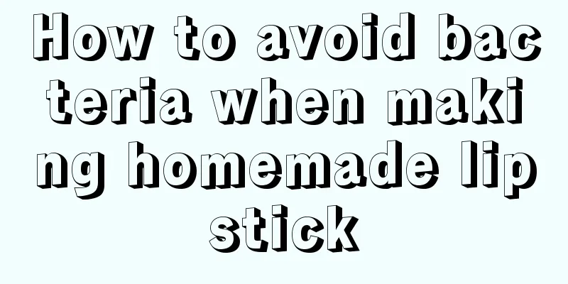 How to avoid bacteria when making homemade lipstick