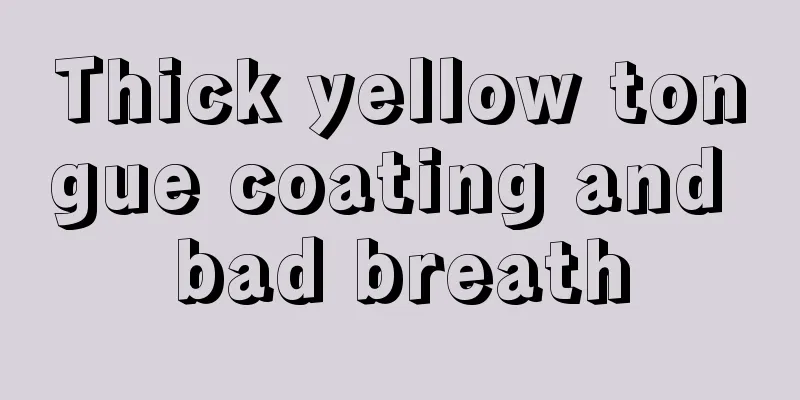 Thick yellow tongue coating and bad breath