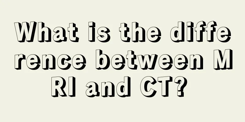 What is the difference between MRI and CT? 