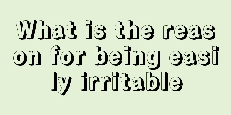 What is the reason for being easily irritable