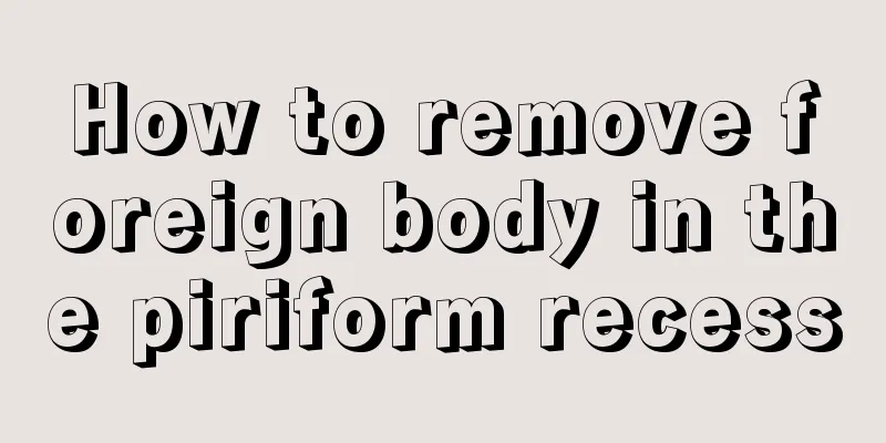 How to remove foreign body in the piriform recess