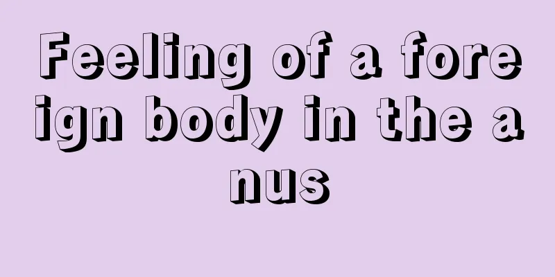Feeling of a foreign body in the anus