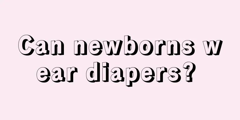 Can newborns wear diapers? 