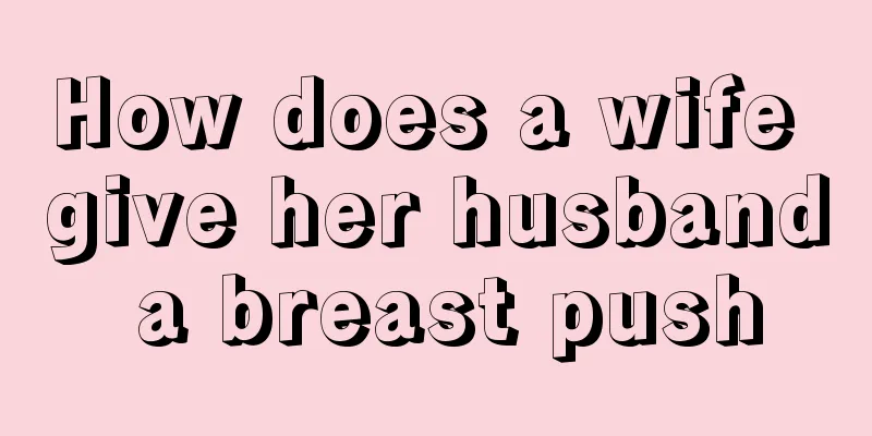 How does a wife give her husband a breast push