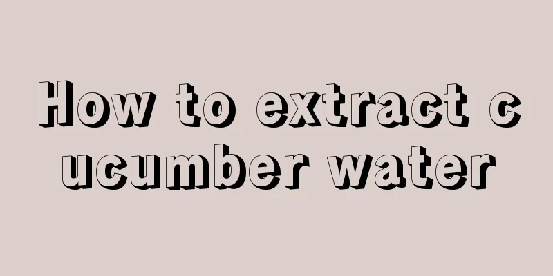 How to extract cucumber water