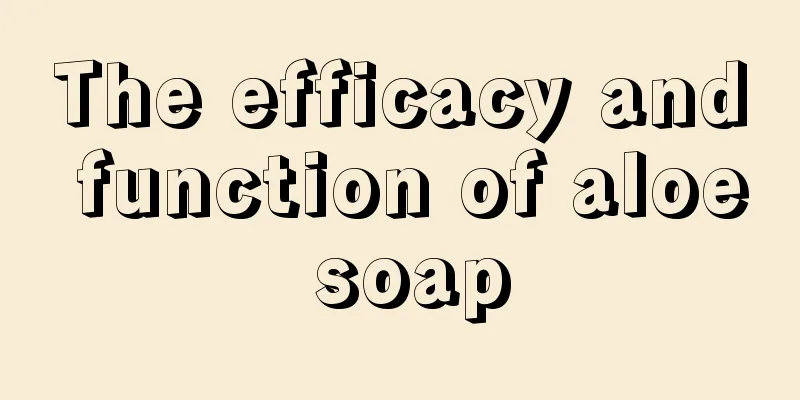 The efficacy and function of aloe soap