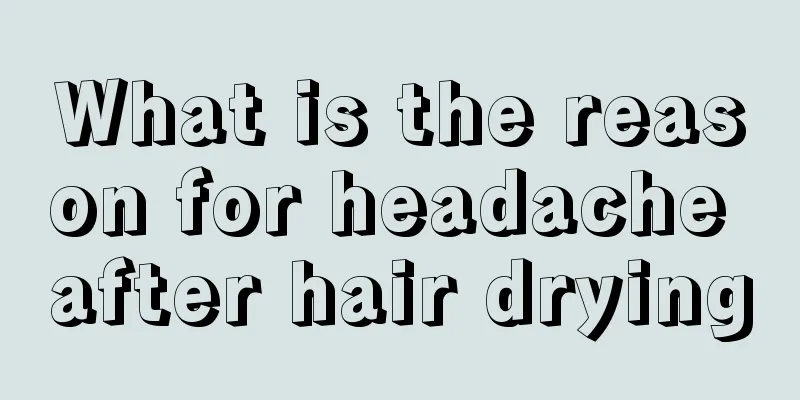 What is the reason for headache after hair drying