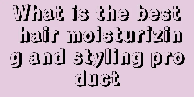 What is the best hair moisturizing and styling product
