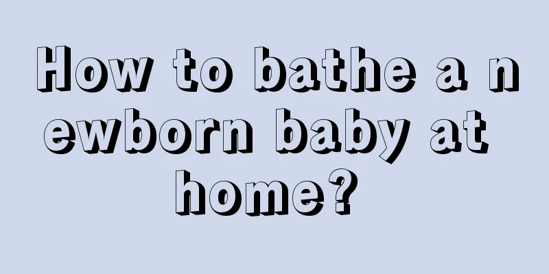 How to bathe a newborn baby at home? 