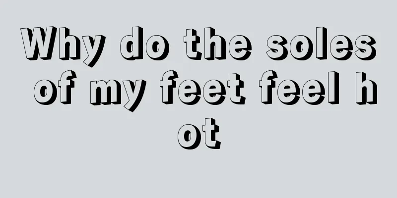 Why do the soles of my feet feel hot