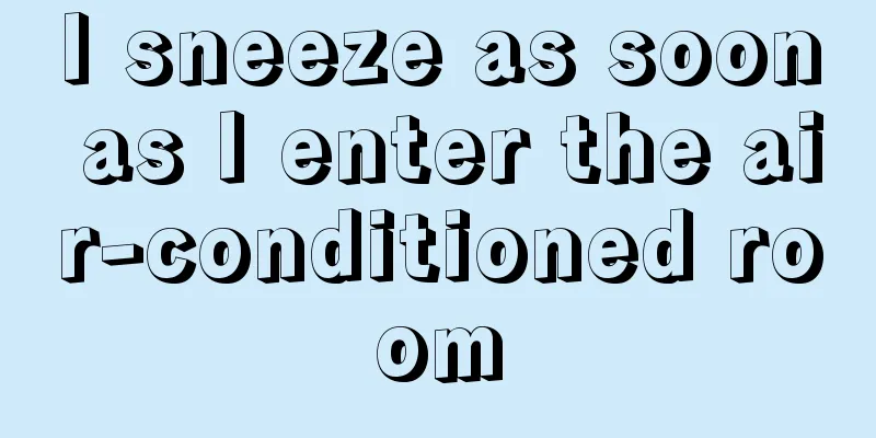 I sneeze as soon as I enter the air-conditioned room