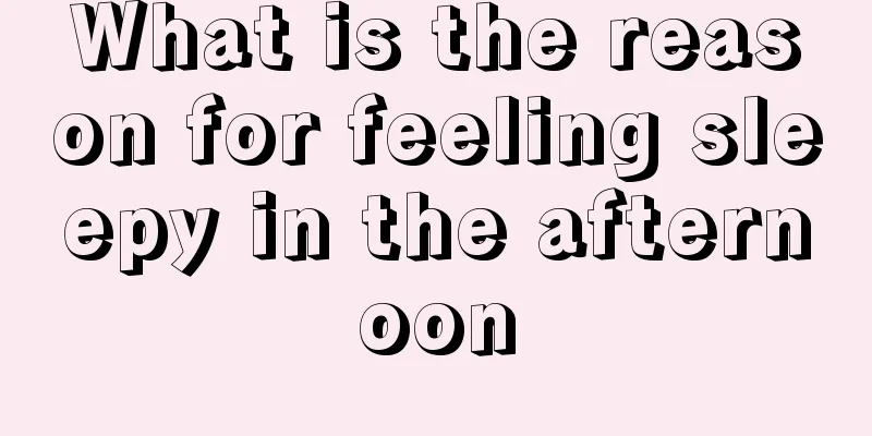 What is the reason for feeling sleepy in the afternoon