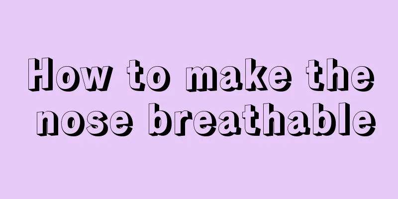 How to make the nose breathable