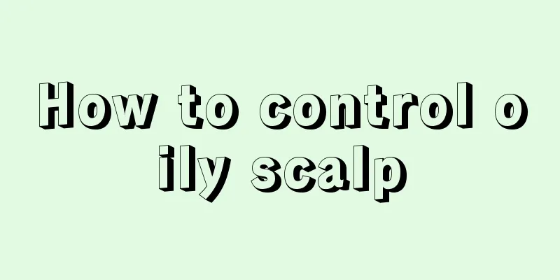 How to control oily scalp