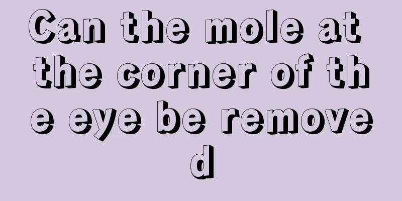 Can the mole at the corner of the eye be removed