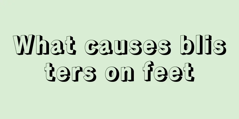 What causes blisters on feet
