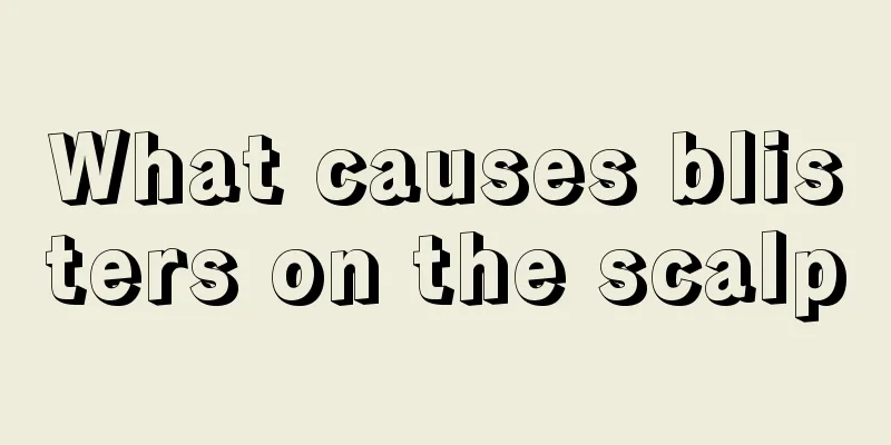 What causes blisters on the scalp